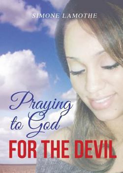 Paperback Praying to God for the Devil Book