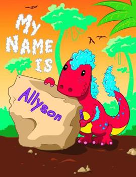 Paperback My Name is Allyson: 2 Workbooks in 1! Personalized Primary Name and Letter Tracing Book for Kids Learning How to Write Their First Name an Book