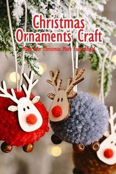 Paperback Christmas Ornaments Craft: Make Your Christmas More Fascinating!: Christmas Crafts Book