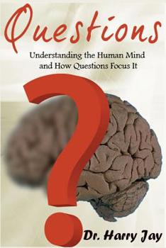 Paperback Questions: Understanding the Human Mind and How Questions Focus it Book