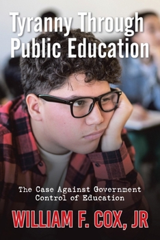 Paperback Tyranny Through Public Education: The Case Against Government Control of Education Book