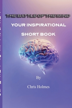 Paperback The Battle of The Mind: Your Inspirational Short Book