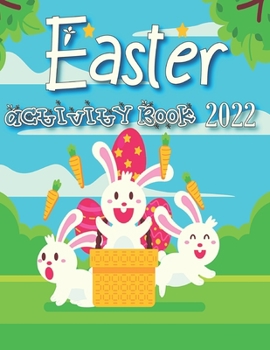 Paperback Easter Activity Book 2022: A Fun Kid Workbook Game, Happy Easter Day Coloring, Dot to Dot, Mazes, Puzzles and More! Easter Activity Book 202 Book