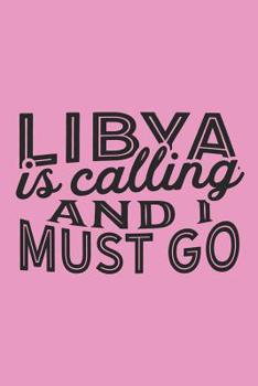 Paperback Libya Is Calling And I Must Go Book