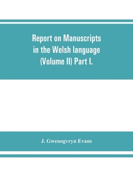 Paperback Report on manuscripts in the Welsh language (Volume II) Part I. Book