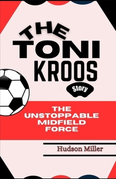 TONI KROOS STORY: The Unstoppable Midfield Force