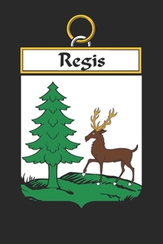 Regis: Regis Coat of Arms and Family Crest Notebook Journal (6 x 9 - 100 pages)
