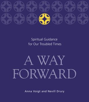 Paperback A Way Forward: Spiritual Guidance for Our Troubled Times Book