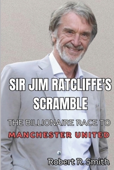 Paperback Sir Jim Ratcliffe's Scramble: The Billionaire Race to Manchester United Book