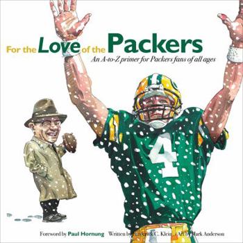 Hardcover For the Love of the Packers: An A-To-Z Primer for Packers Fans of All Ages Book