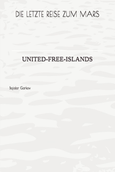 Paperback Die Letzte Reise Zum Mars: United-Free-Islands [German] Book