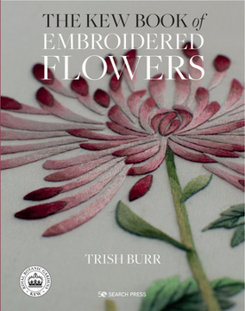 Hardcover The Kew Book of Embroidered Flowers - Library Edition Book