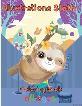 Paperback illustrations Sloth Coloring book all ages: 8.5''x11''/ Sloth Coloring book