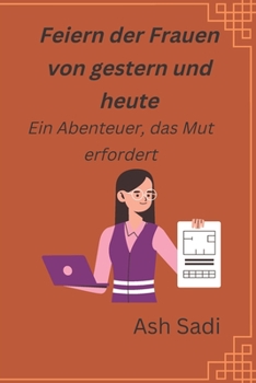 Paperback Feiern der Frauen von gestern und heute: Ein Abenteuer, das Mut erfordert [German] Book