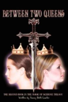 Between Two Queens: The Second Book in the Magic of Scerone Trilogy - Book #2 of the Magic of Scerone