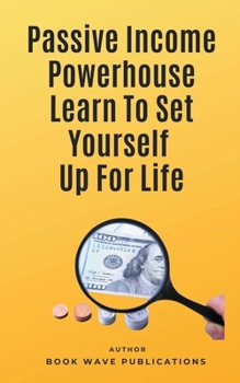 Paperback Passive Income Powerhouse Learn To Set Yourself Up For Life Book