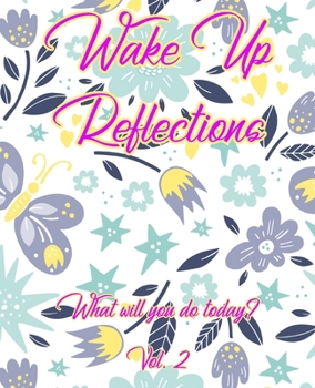 Paperback Wake Up Reflections What Will You Do Today? Vol. 2 Book