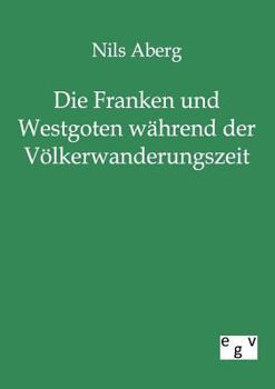 Paperback Die Franken und Westgoten während der Völkerwanderungszeit [German] Book