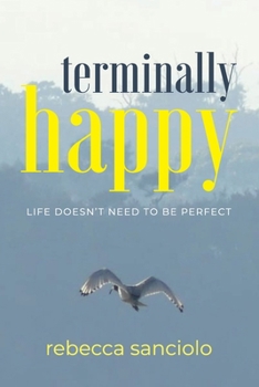 Paperback Terminally Happy: Life Doesn't Need to be Perfect Book