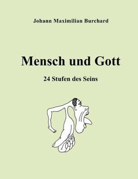 Mensch und Gott: 24 Stufen des Seins