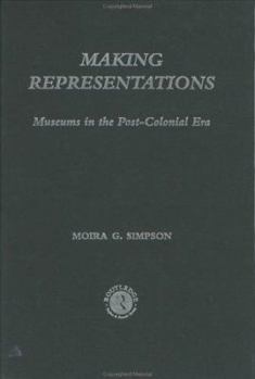 Hardcover Making Representations: Museums in the Post-Colonial Era (Heritage: Care-Preservation-Management) Book