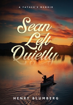 Hardcover Sean Left Quietly: A Father's Memoir Book