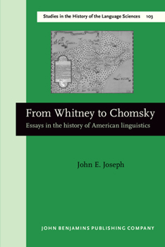From Whitney to Chomsky: Essays in the History of American Linguistics - Book #103 of the Studies in the History of the Language Sciences