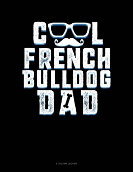 Paperback Cool French Bulldog Dad: 5 Column Ledger Book