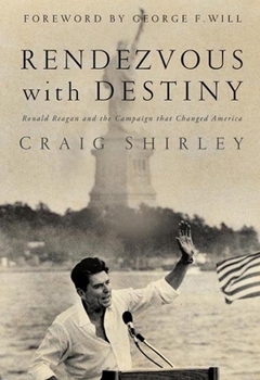 Hardcover Rendezvous with Destiny: Ronald Reagan and the Campaign That Changed America Book