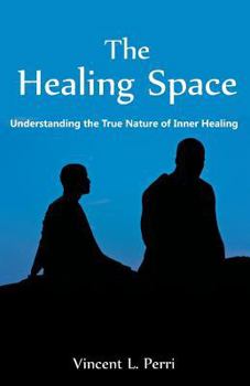 Paperback The Healing Space: Understanding the True Nature of Inner Healing Book