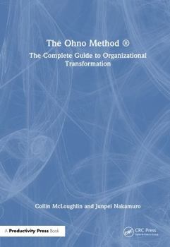 Hardcover The Ohno Method (R): The Complete Guide to Organizational Transformation Book
