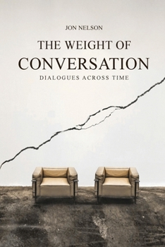 Paperback The Weight of Conversation: Dialogues Across Time Book