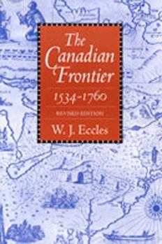 The Canadian Frontier, 1534-1760 - Book  of the Histories of the American Frontier