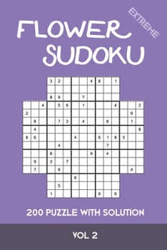 Paperback Flower Sudoku extreme 200 Puzzle with solution Vol 2: Variation of Sudoku, which is very similar to Samurai Sudoku. Extremely difficult Book