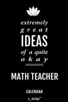 Calendar for Math Teachers / Math Teacher: Everlasting Calendar / Diary / Journal (365 Days / 3 Days per Page) for notes, journal writing, event planner, quotes & personal memories