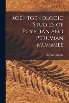 Roentgenologic studies of Egyptian and Peruvian mummies,
