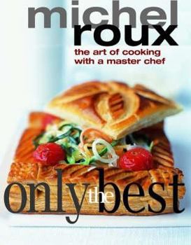 Hardcover Only the Best: The Art of Cooking with a Master Chef Book