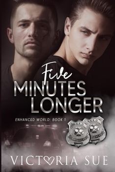 Five Minutes Longer - Book #1 of the Enhanced World