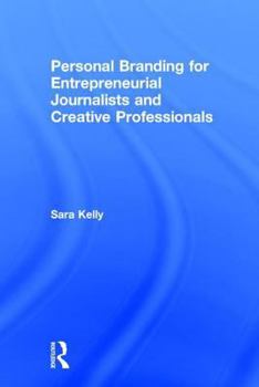 Hardcover Personal Branding for Entrepreneurial Journalists and Creative Professionals Book