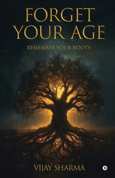 Paperback Forget Your Age: Remember Your Roots Book