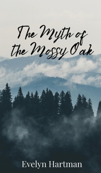 Hardcover The Myth of the Mossy Oak Book
