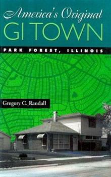 Hardcover America's Original GI Town: Park Forest, Illinois Book