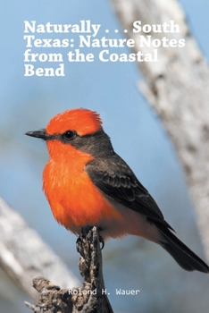 Paperback Naturally . . . South Texas: Nature Notes from the Coastal Bend Book