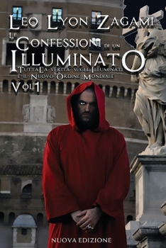 Paperback Le Confessioni di un Illuminato: Tutta la Verità sugli Illuminati e il Nuovo Ordine Mondiale [Italian] Book