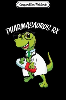 Paperback Composition Notebook: Pharm Tech s Pharmasaurus Rx Apothecary Caregiver Gift Journal/Notebook Blank Lined Ruled 6x9 100 Pages Book