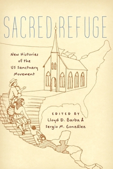 Paperback Sacred Refuge: New Histories of the Us Sanctuary Movement Book