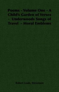 Paperback Poems - Volume One - A Child's Garden of Verses - Underwoods Songs of Travel - Moral Emblems Book