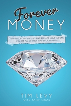 Paperback Forever Money: How to get into investment, replace your income, and get all of your time back, forever Book