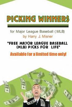 Paperback Picking Winners For Major League Baseball (MLB): Receive My Very Own Top Major League Baseball Picks For Life, Plus Much More. Limited Time Only! Book