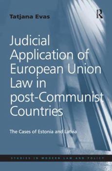 Paperback Judicial Application of European Union Law in post-Communist Countries: The Cases of Estonia and Latvia Book